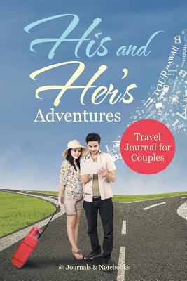 His and Her's Adventures - Travel Journal for C... 1541909992 Book Cover