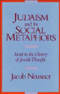 Judaism and Its Social Metaphors: Israel in the... 051155737X Book Cover