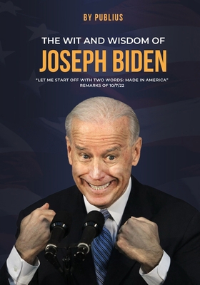 The Wit and Wisdom of Joseph Biden 7584479359 Book Cover