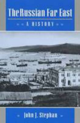 The Russian Far East: A History 0804723117 Book Cover