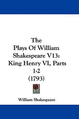 The Plays of William Shakespeare V13: King Henr... 1104579367 Book Cover