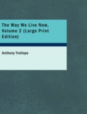 The Way We Live Now, Volume 2 [Large Print] 1437519849 Book Cover
