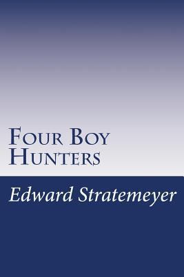 Four Boy Hunters 1499131208 Book Cover