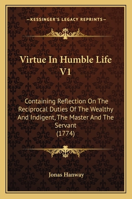 Virtue In Humble Life V1: Containing Reflection... 1167241541 Book Cover