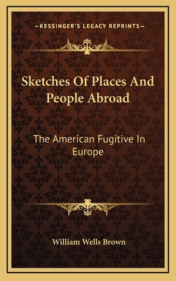 Sketches of Places and People Abroad: The Ameri... 1163570931 Book Cover