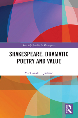 Shakespeare, Dramatic Poetry and Value 1032890428 Book Cover