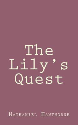 The Lily's Quest 1494460467 Book Cover