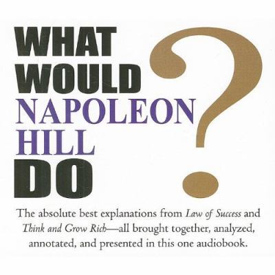 What Would Napoleon Hill Do? 1932429603 Book Cover