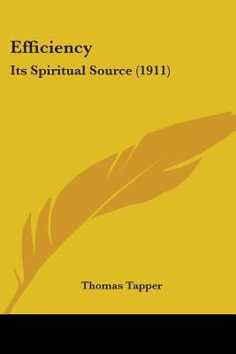 Efficiency: Its Spiritual Source (1911) 1436830206 Book Cover