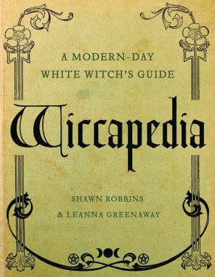 Wiccapedia: A Modern-Day White Witch's Guide 1402777248 Book Cover