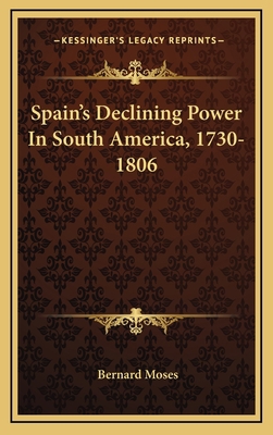 Spain's Declining Power in South America, 1730-... 1163646172 Book Cover