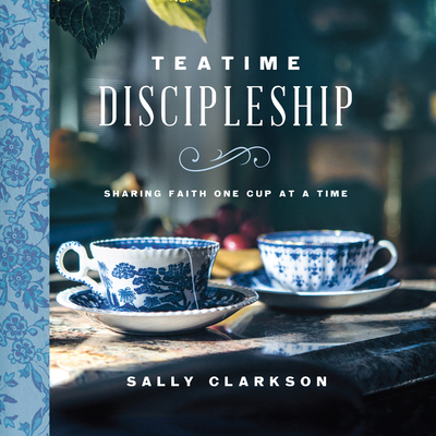 Teatime Discipleship: Sharing Faith One Cup at ... 1666630594 Book Cover