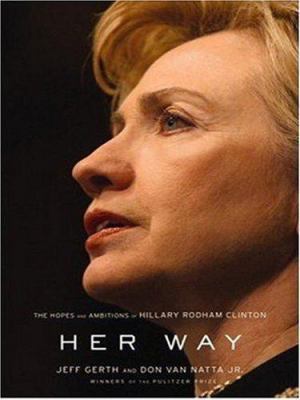 Her Way: The Hopes and Ambitions of Hillary Rod... [Large Print] 0316118834 Book Cover