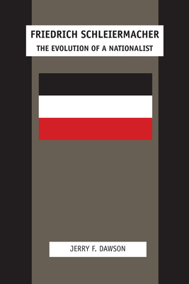 Friedrich Schleiermacher: The Evolution of a Na... 0292740735 Book Cover