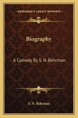 Biography: A Comedy By S. N. Behrman 1163187917 Book Cover