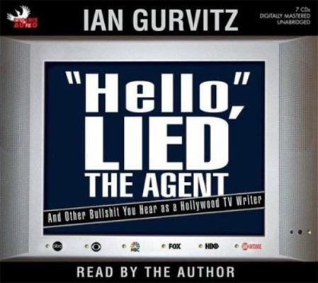 Hello, Lied the Agent: And Other Bullshit You H... 1597771295 Book Cover