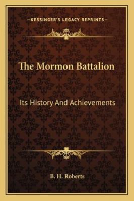 The Mormon Battalion: Its History And Achievements 1163079596 Book Cover