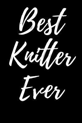 Best Knitter Ever 1979094667 Book Cover