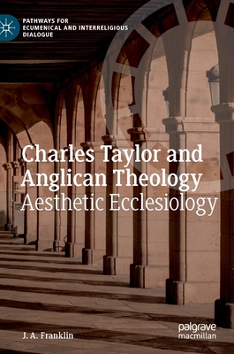 Charles Taylor and Anglican Theology: Aesthetic... 3030821056 Book Cover