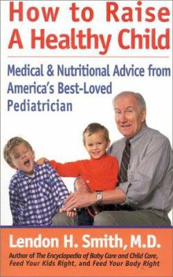 How to Raise a Healthy Child: Medical & Nutriti... 0871318229 Book Cover