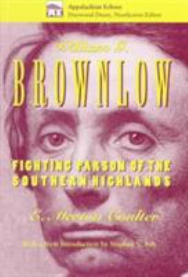 William G. Brownlow: Fighting Parson of the Sou... 1572330503 Book Cover