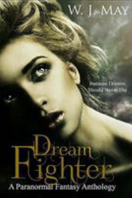 Dream Fighter: A Fantasy Anthology 1499742290 Book Cover
