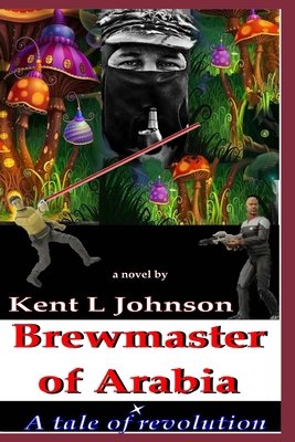 Brewmaster of Arabia: A Tale of Revolution B0BTVJ8NP9 Book Cover