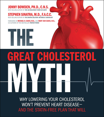 The Great Cholesterol Myth: Why Lowering Your C... 1592335217 Book Cover