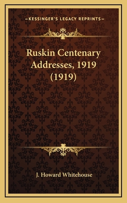 Ruskin Centenary Addresses, 1919 (1919) 1168930871 Book Cover
