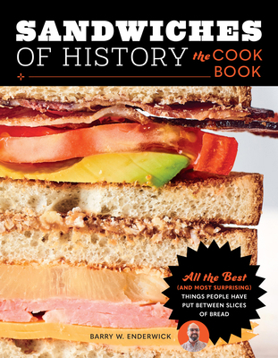 Sandwiches of History: The Cookbook: All the Be... 0760392102 Book Cover