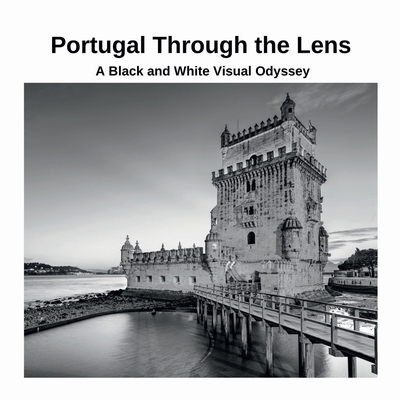 Portugal Through the Lens: A Black and White Vi... 1447827953 Book Cover