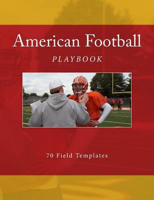 American Football Playbook: 70 Field Templates 1523615613 Book Cover