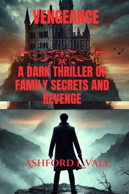 Vengeance of the Abandoned: A Dark Thriller of ... B0DM6MWSGV Book Cover