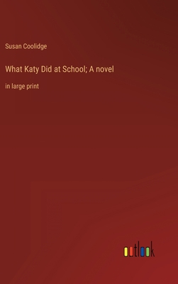 What Katy Did at School; A novel: in large print 3368339559 Book Cover