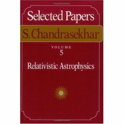 Selected Papers: Relativistic Astrophysics, Vol... 0226100995 Book Cover