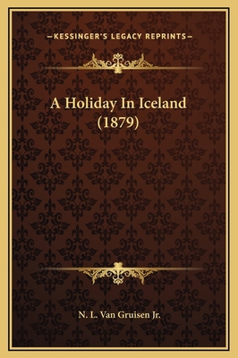A Holiday In Iceland (1879) 1169243495 Book Cover