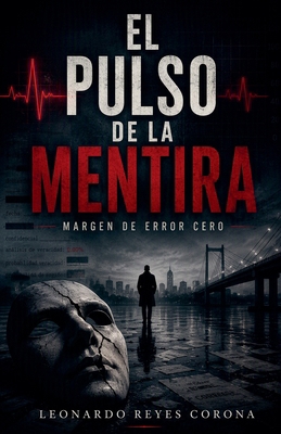El pulso de la mentira .Margen de error cero [Spanish] B0HKVWKW2H Book Cover