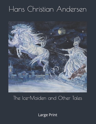 The Ice-Maiden and Other Tales: Large Print 1692840851 Book Cover