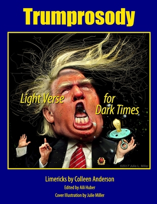 Trumprosody: Light Verse for Dark Times 1716710766 Book Cover