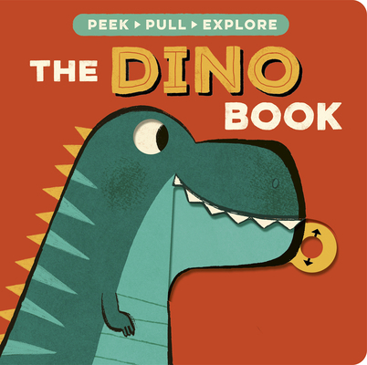 The Dino Book: Peek, Pull, Explore 1664352155 Book Cover