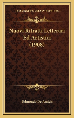 Nuovi Ritratti Letterari Ed Artistici (1908) [Italian] 1167867513 Book Cover