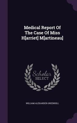Medical Report of the Case of Miss H[arriet] M[... 1342579593 Book Cover