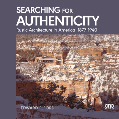 Searching for Authenticity: Rustic Architecture... 1957183942 Book Cover