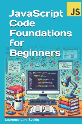 JavaScript Code Foundations for Beginners: Unlo... B0DRYXH42L Book Cover