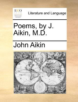 Poems, by J. Aikin, M.D. 1140880233 Book Cover
