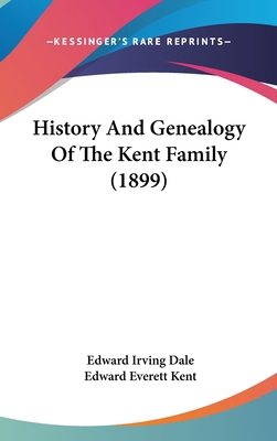 History And Genealogy Of The Kent Family (1899) 110479487X Book Cover