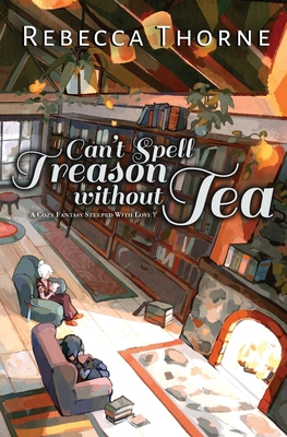 Can't Spell Treason Without Tea: A Cozy Fantasy... B0BCQW7TS5 Book Cover