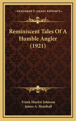 Reminiscent Tales Of A Humble Angler (1921) 1165702347 Book Cover