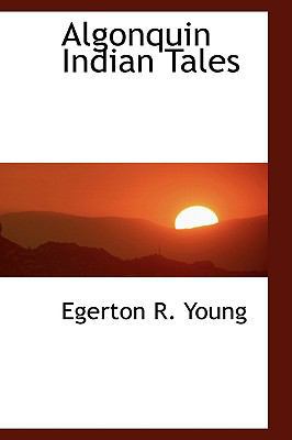 Algonquin Indian Tales 0559773838 Book Cover