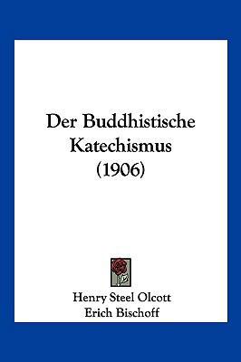 Der Buddhistische Katechismus (1906) [German] 1160428301 Book Cover
